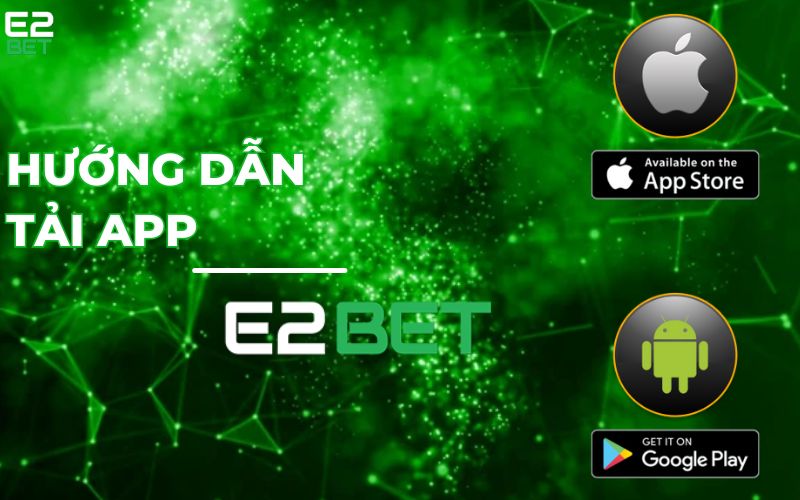 Cách Tải App E2bet Trên Android & IOS